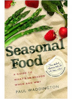 Seasonal Food: A guide to what's in season when and why 