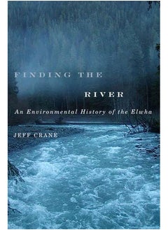 Finding the River: An Environmental History of the Elwha  - Image 2