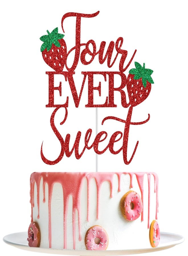Yotawebery Four Ever Sweet Cake Topper, Strawberry 4th Birthday Cake Topper, Berry Sweet Four, Strawberry Themed 4th Birthday Party Decorations, Red Glitter - Image 1