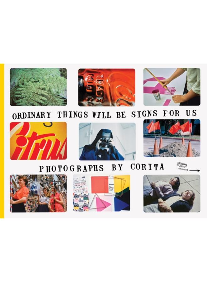 Corita Kent: Ordinary Things Will Be Signs for Us 