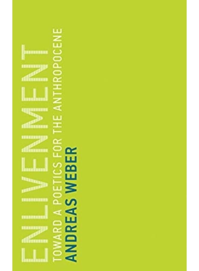 Enlivenment : Toward a Poetics for the Anthropocene 