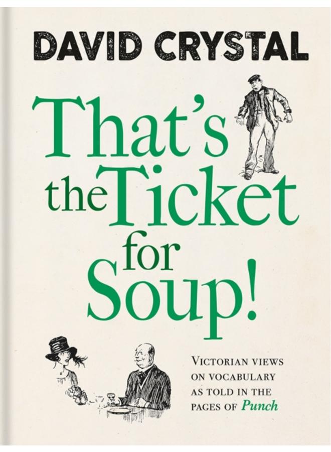 That's the Ticket for Soup! : Victorian Views on Vocabulary as Told in the Pages of 'Punch'