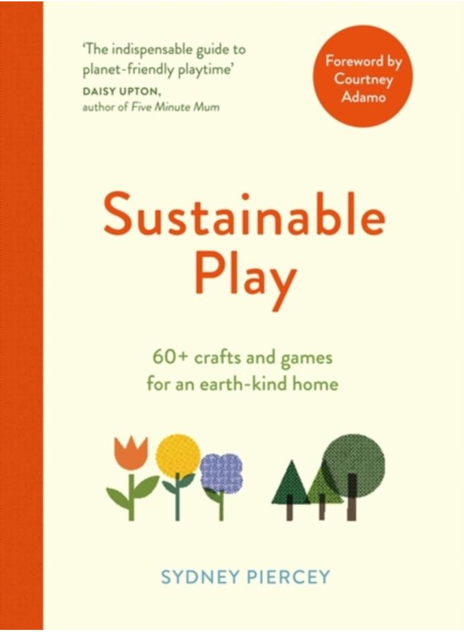 Sustainable Play : 60+ cardboard crafts and games for an earth-kind home 