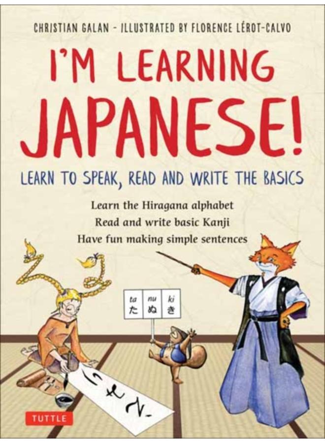 I'm Learning Japanese! : Learn to Speak, Read and Write the Basics 