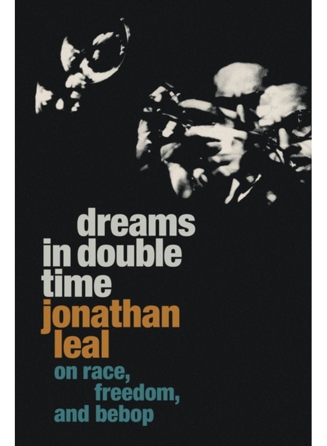 Dreams in Double Time On Race Freedom and Bebop - Paperback