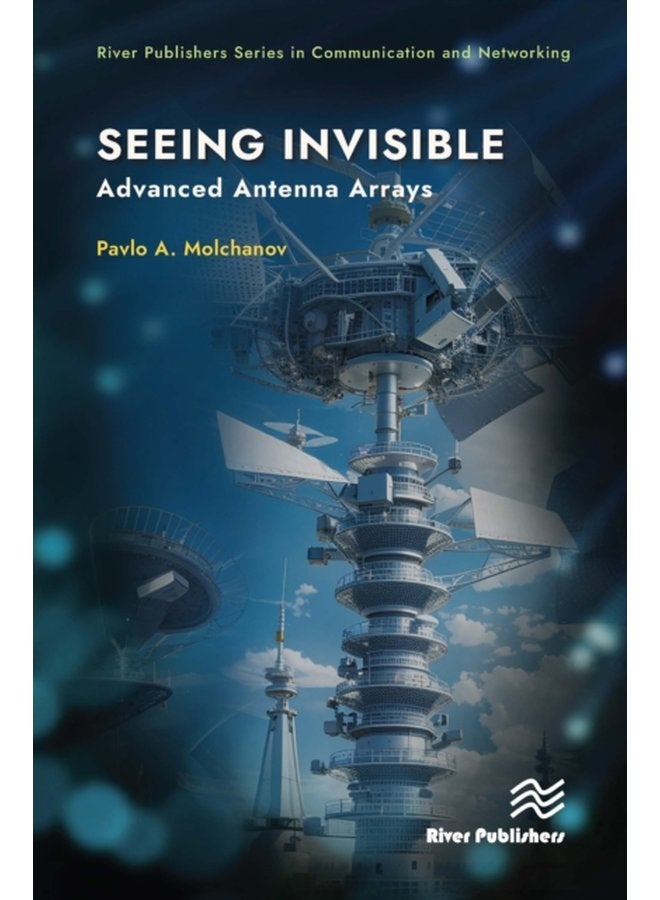 Seeing Invisible Advanced Antenna Arrays - Hardback