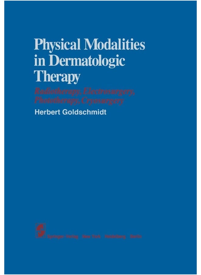 Physical Modalities in Dermatologic Therapy: Radiotherapy, Electrosurgery, Phototherapy, Cryosurgery 