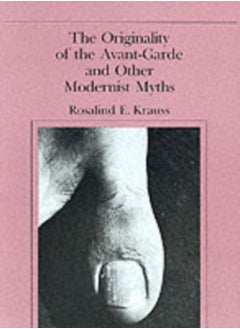 The Originality of the Avant-Garde and Other Modernist Myths 