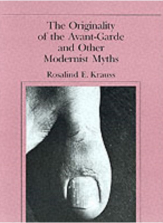 The Originality of the Avant-Garde and Other Modernist Myths 