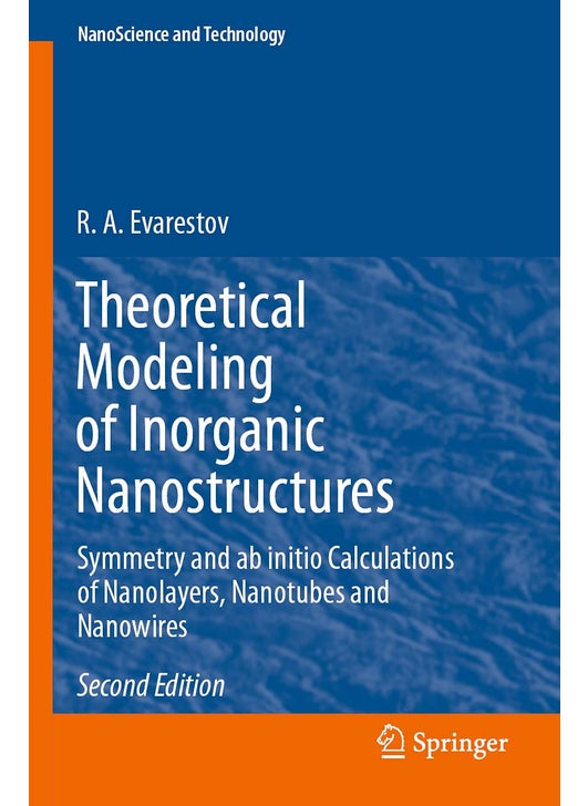 Theoretical Modeling of Inorganic Nanostructures: Symmetry and ab initio Calculations of Nanolayers, Nanotubes and Nanowires