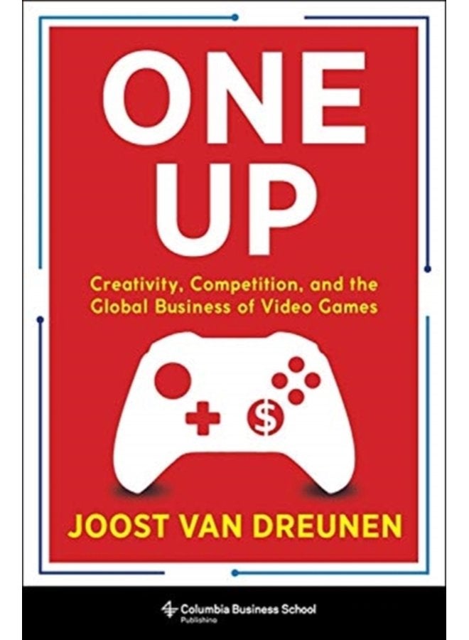 One Up Creativity Competition and the Global Business of Video Games - Hardback