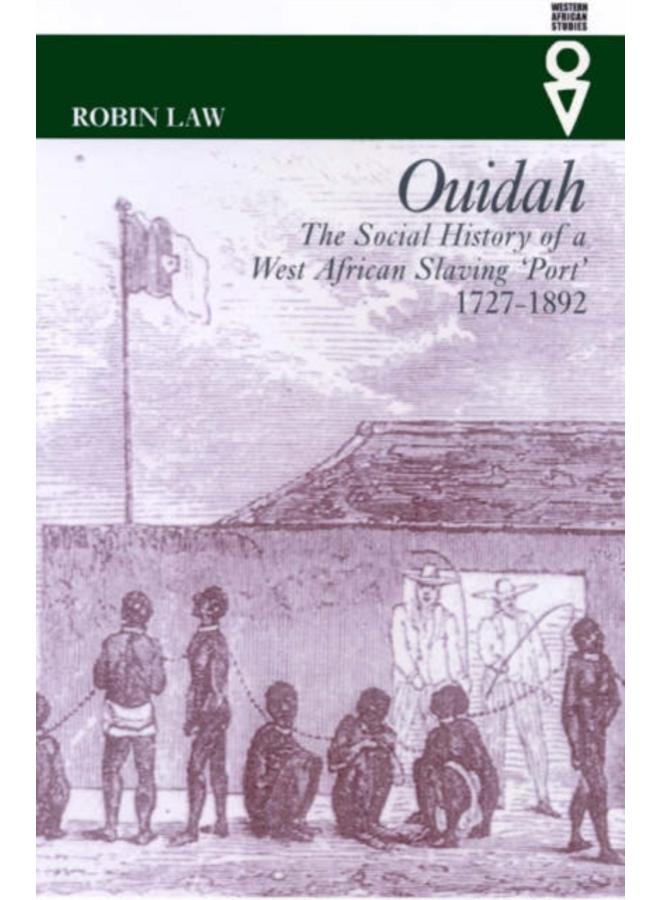 Ouidah : The Social History of a West African Slaving Port 1727-1892 