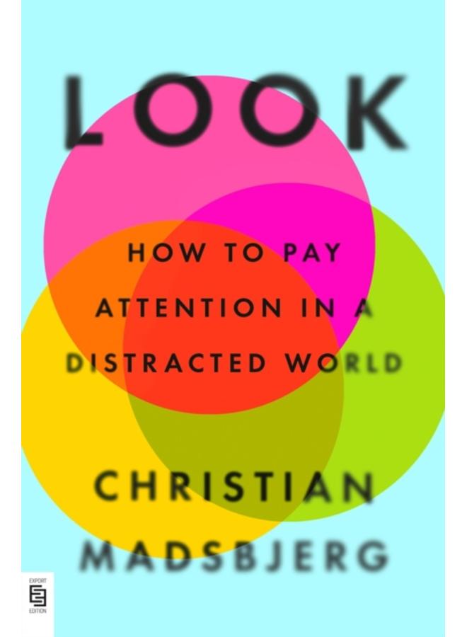 Look : How to Pay Attention in a Distracted World 