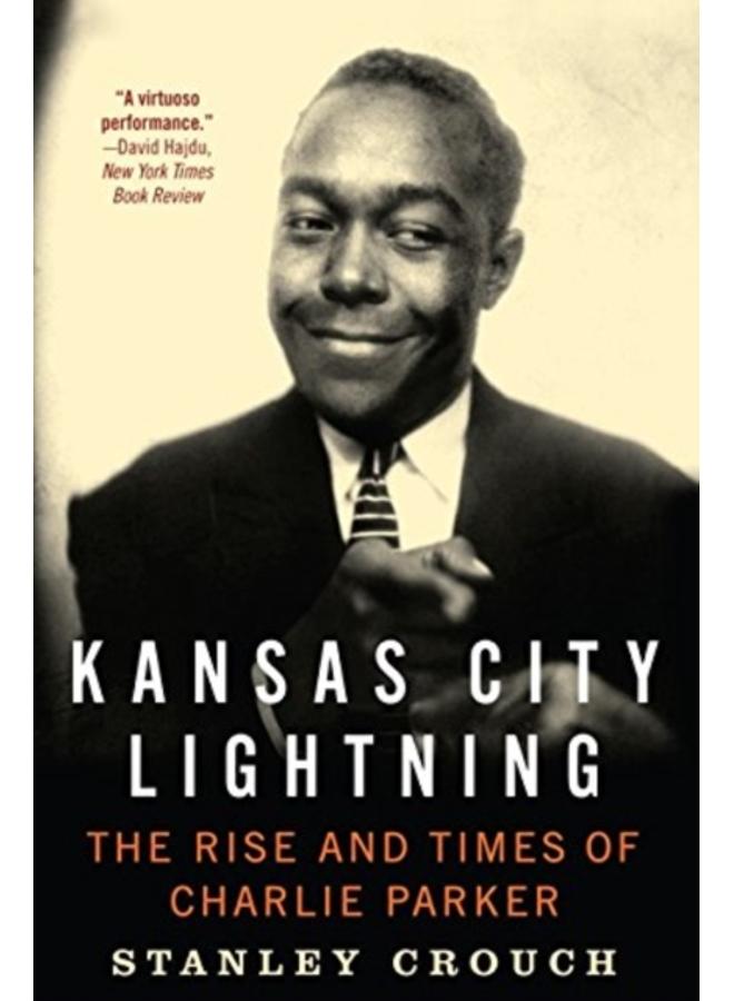 Kansas City Lightning : The Rise and Times of Charlie Parker 