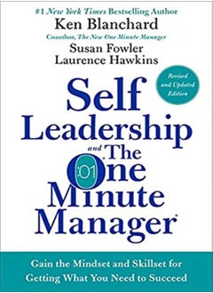 Self Leadership And The One Minute Manager Gain The Mindset And Skillset For Getting What You Need by Blanchard, Ken - Fowler, Susan - Hawkins, Laurence Hardcover 