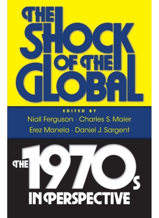 The Shock of the Global The 1970s in Perspective - Paperback