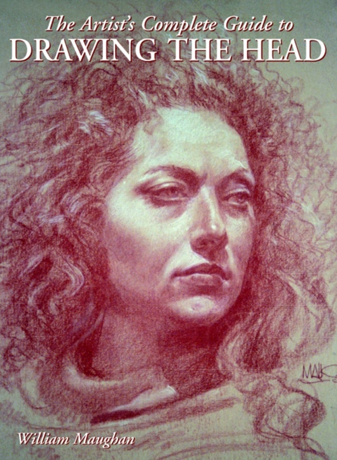 Artist's Complete Guide to Drawing the Head, The