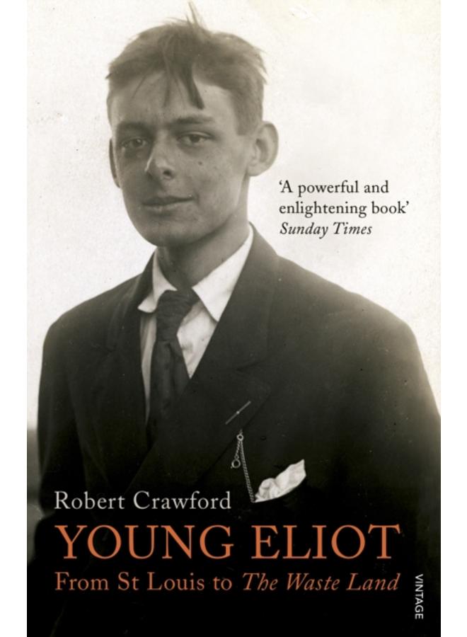 Young Eliot : From St Louis to The Waste Land