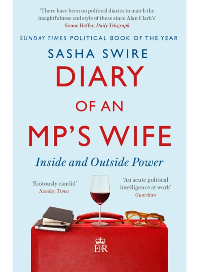 Diary of an MP's Wife : Inside and Outside Power - 'Riotously candid' Sunday Times