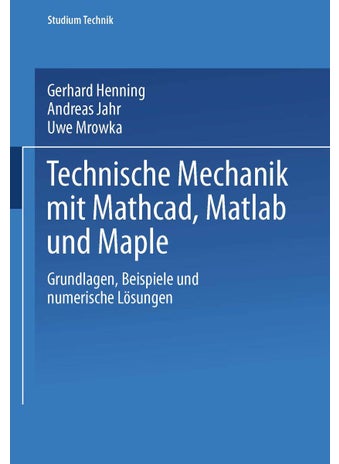 Technische Mechanik mit Mathcad, Matlab und Maple: Grundlagen, Beispiele und numerische Lösungen - pzsku/Z8EC238275EADCC8892BBZ/45/1749041373/7e0314ee-04f8-4572-8f37-8b1c41eaab6c