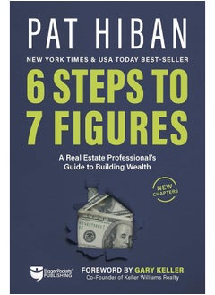 6 Steps to 7 Figures: A Real Estate Professional's Guide to Building Wealth 