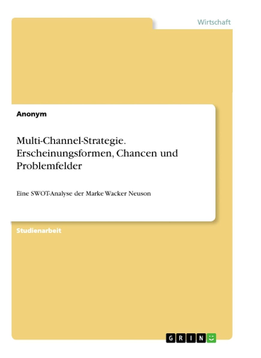 Multi-Channel-Strategie. Erscheinungsformen, Chancen und Problemfelder: Eine SWOT-Analyse der Marke Wacker Neuson 