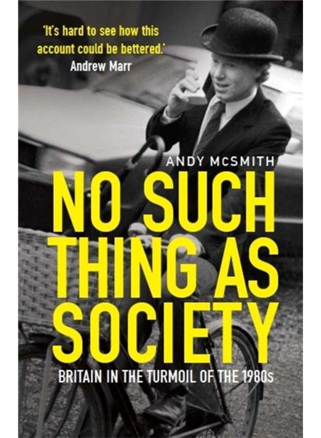 No Such Thing as Society A History of Britain in the 1980s - Paperback