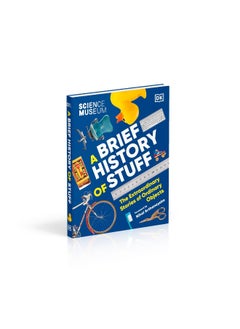 The Science Museum A Brief History of Stuff: The Extraordinary Stories of Ordinary Objects  - Image 3