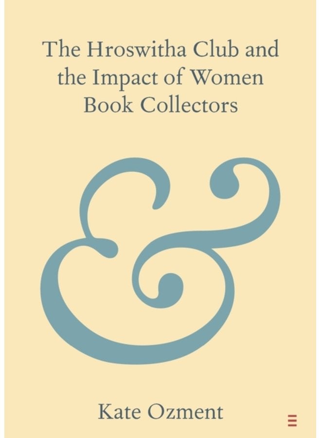 The Hroswitha Club and the Impact of Women Book Collectors - Paperback