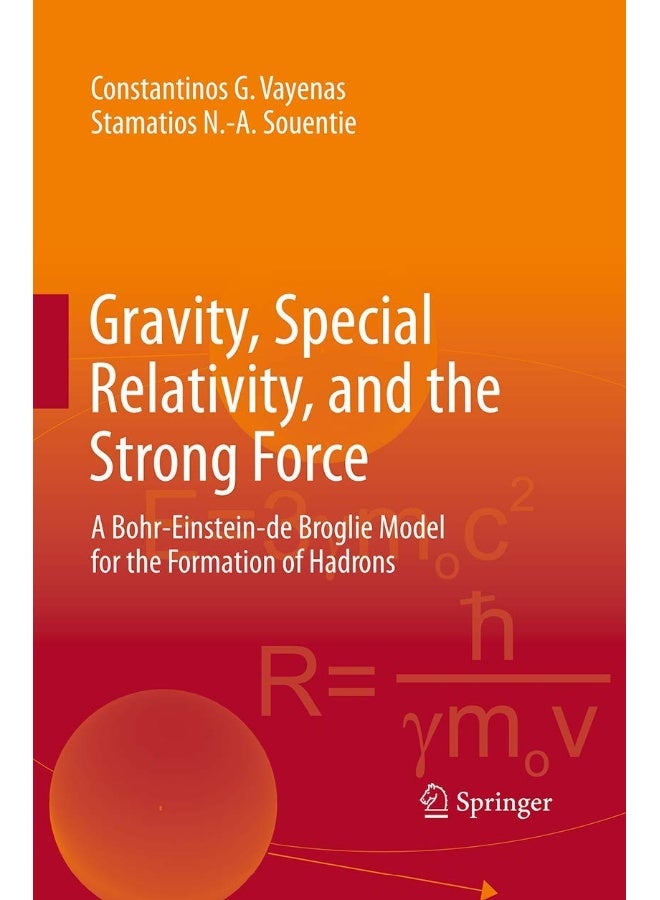 Gravity, Special Relativity, and the Strong Force: A Bohr-Einstein-de Broglie Model for the Formation of Hadrons 