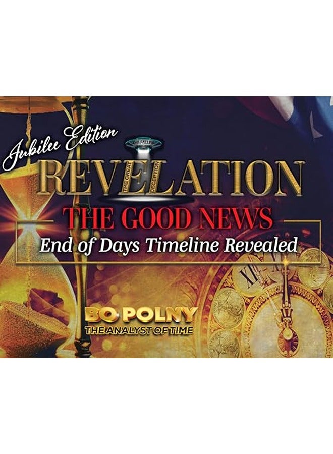 Revelation: The Good News - Jubilee Edition: End of Days Timeline Revealed