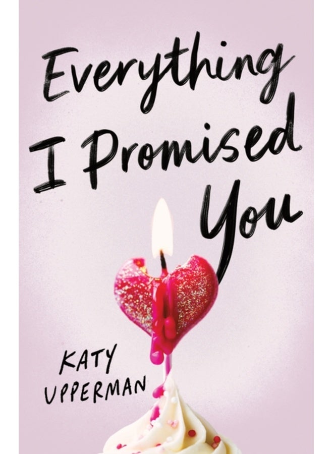 Everything I Promised You : An Emotional Young Adult Romance for Fans of Laura Nowlin 