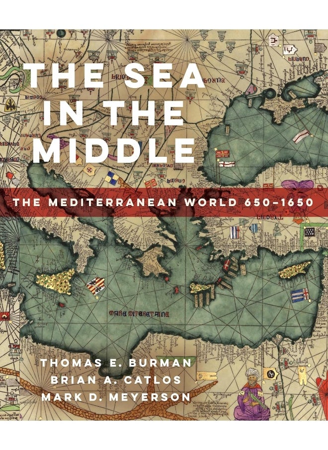 The Sea in the Middle: The Mediterranean World, 650–1650 