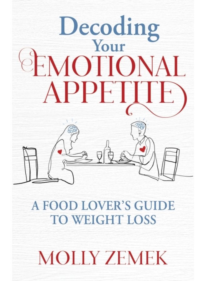 Decoding Your Emotional Appetite A Food Lover s Guide to Weight Loss - Paperback