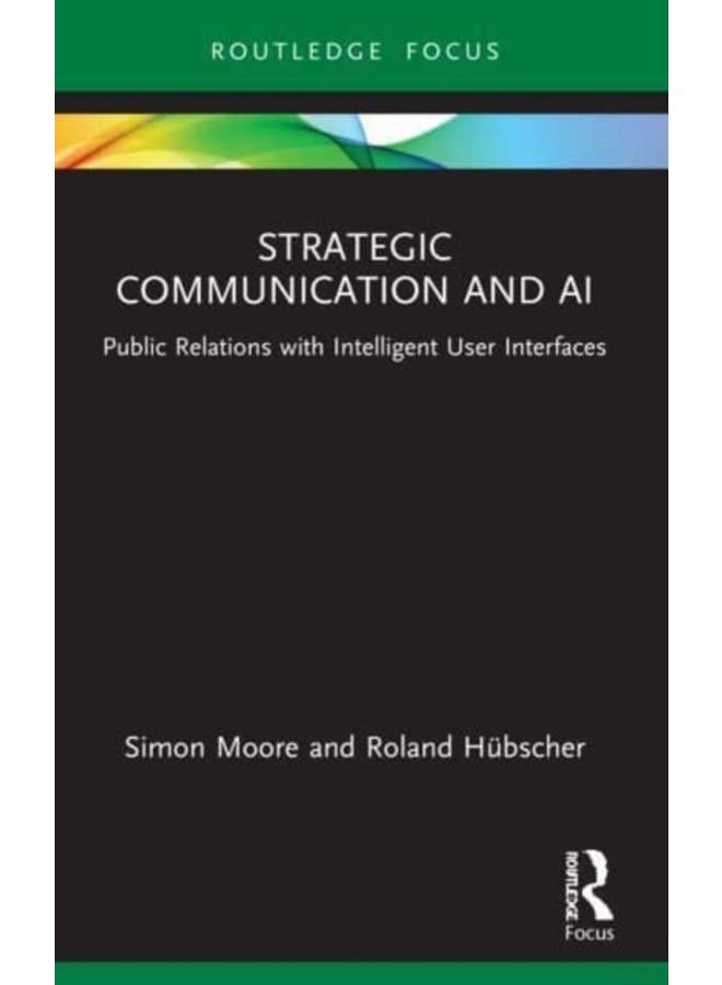 Strategic Communication and AI : Public Relations with Intelligent User Interfaces 