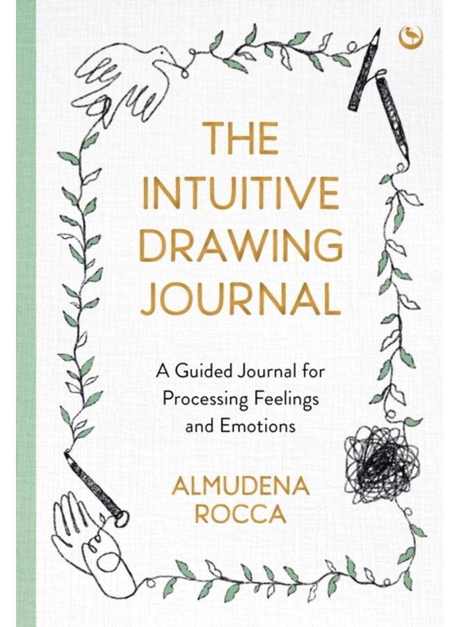 The Intuitive Drawing Journal A Guided Journal for Processing Feelings and Emotions - Paperback