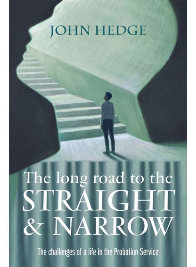 The Long Road to the Straight and Narrow The challenges of a life in the Probation Service - Paperback