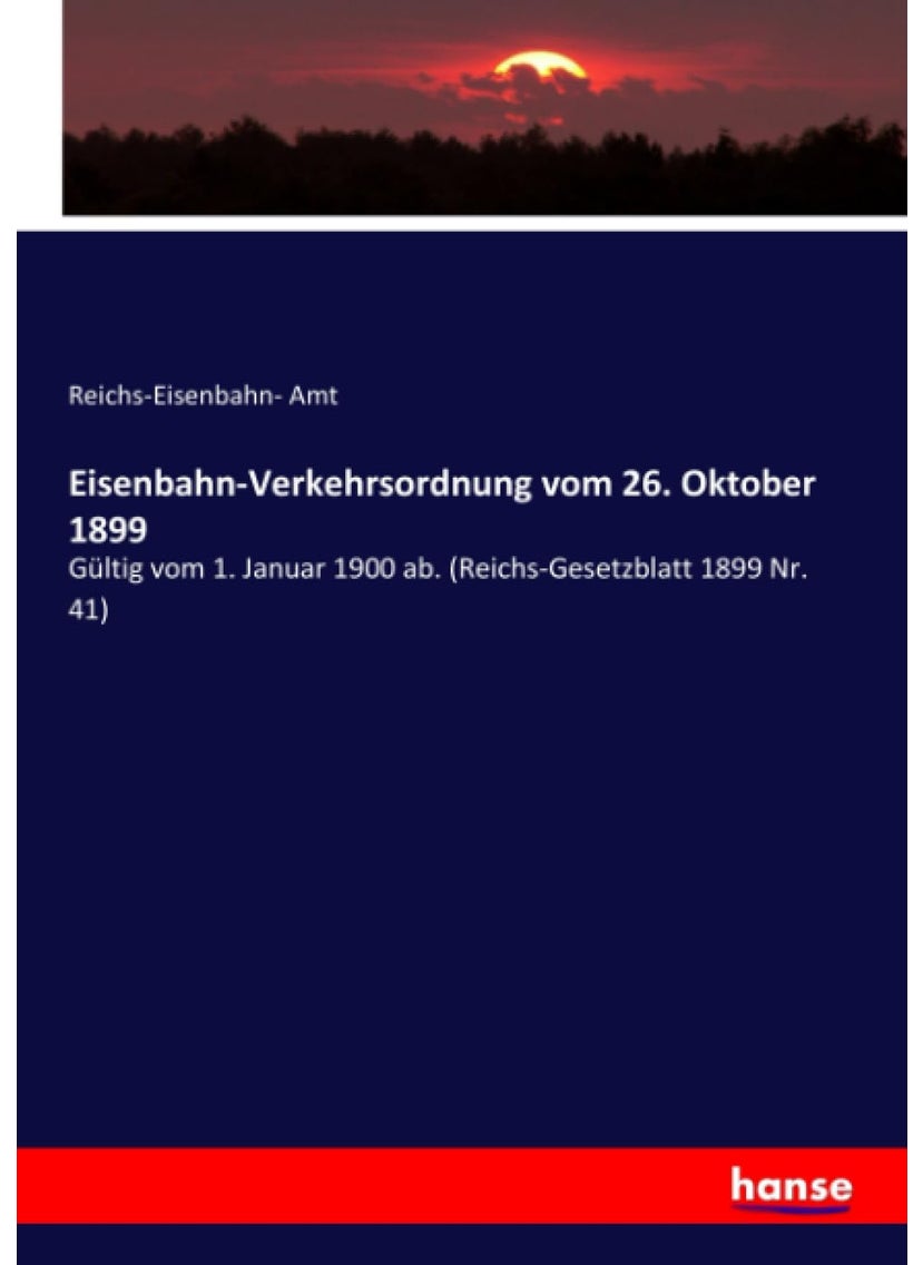 Eisenbahn-Verkehrsordnung vom 26. Oktober 1899: Gültig vom 1. Januar 1900 ab. (Reichs-Gesetzblatt  - Image 1