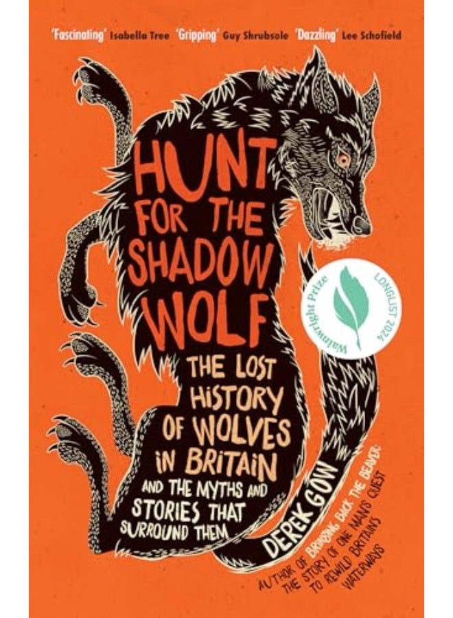 Hunt For The Shadow Wolf The Lost History Of Wolves In Britain And The Myths And Stories That Surro 