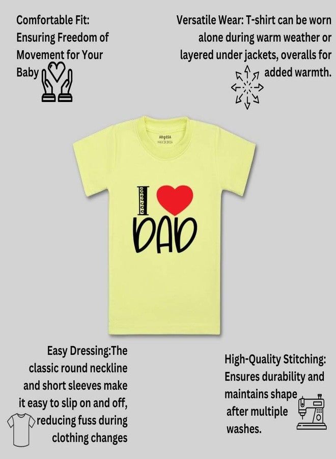 ARVESA I Love Dad TS-177 Dad Baby Tshirt for Kids Boys & Girls Half Sleeves Round Neck Clothes Tshirt for Kids Boys 1 Months to 6 Years Dress Yellow - Image 3