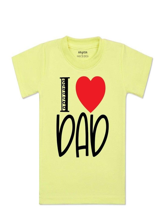ARVESA I Love Dad TS-177 Dad Baby Tshirt for Kids Boys & Girls Half Sleeves Round Neck Clothes Tshirt for Kids Boys 1 Months to 6 Years Dress Yellow - Image 1