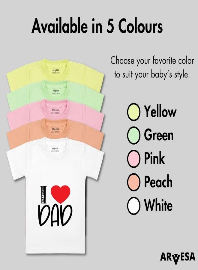 ARVESA I Love Dad TS-177 Dad Baby Tshirt for Kids Boys & Girls Half Sleeves Round Neck Clothes Tshirt for Kids Boys 1 Months to 6 Years Dress Yellow - Image 4