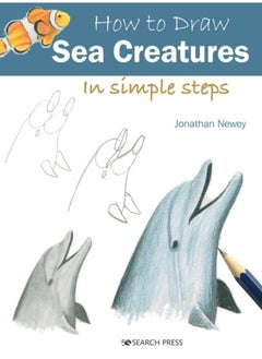 How to Draw: Sea Creatures : In Simple Steps 