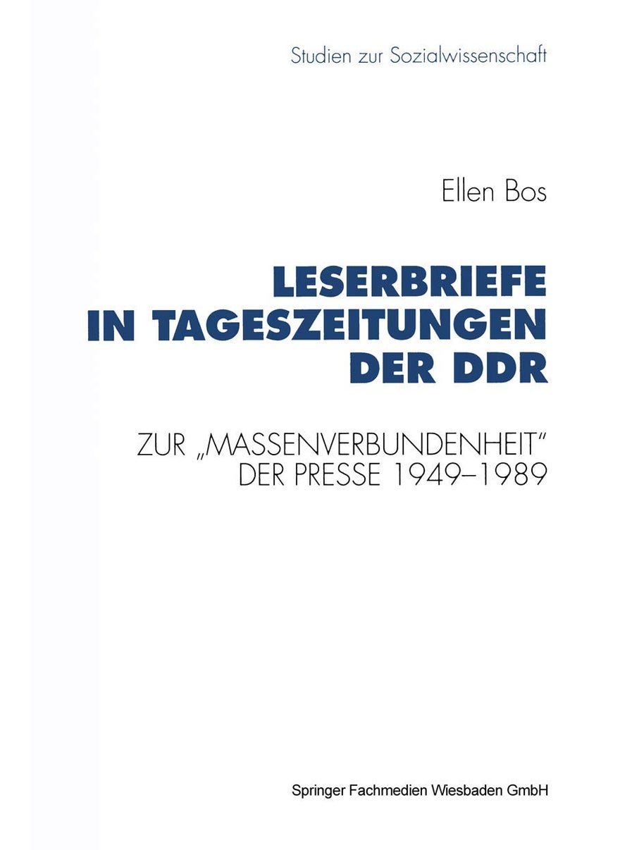 Leserbriefe in Tageszeitungen Der Ddr: Zur Massenverbundenheit Der Presse 1949-1989 