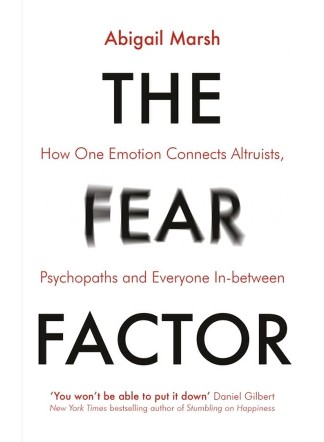 The Fear Factor How One Emotion Connects Altruists Psychopaths and Everyone In Between - Paperback