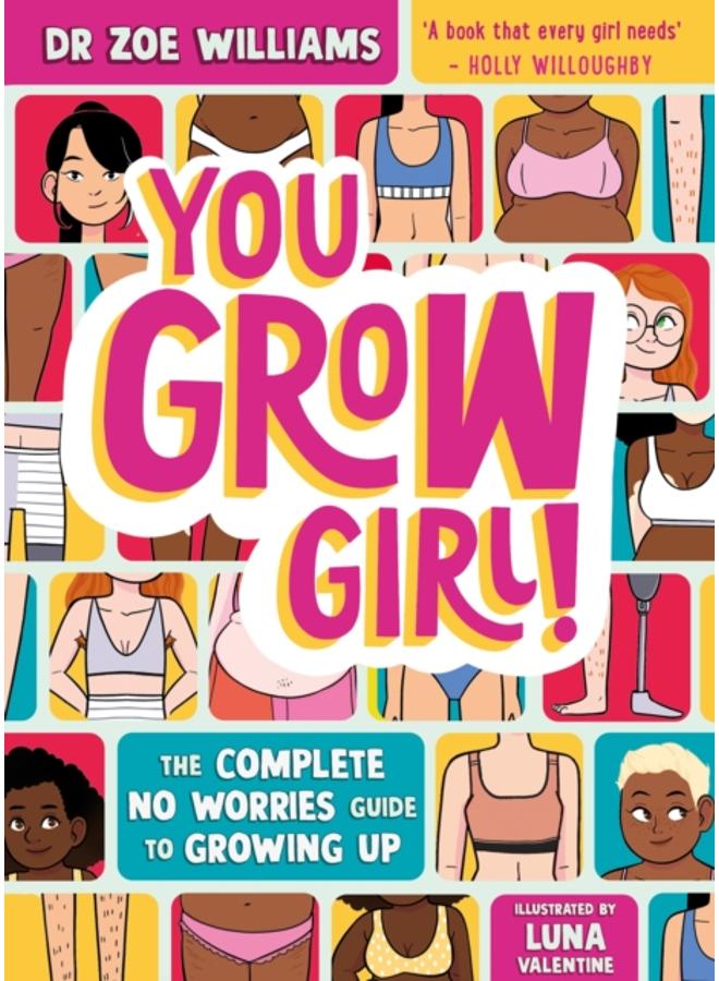 You Grow Girl! : The Complete No Worries Guide to Growing Up 