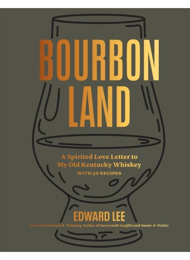 Bourbon Land A Spirited Love Letter to My Old Kentucky Whiskey with 50 recipes - Hardback