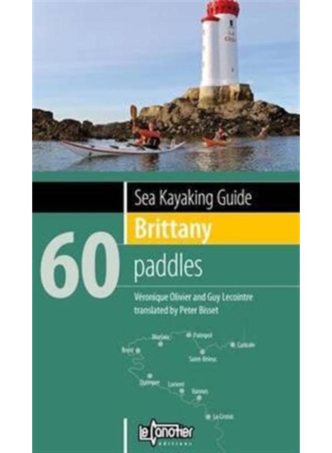 Sea Kayaking Guide Brittany : 60 Paddles 