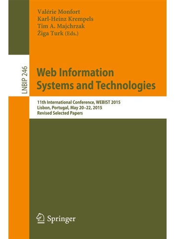 Web Information Systems and Technologies: 11th International Conference, WEBIST 2015, Lisbon, Portugal, May 20-22, 2015, Revised Selected Papers - pzsku/Z8F1475DB22164411A392Z/45/1749025288/946cd215-cedb-497a-afa0-bef4f8182bb3