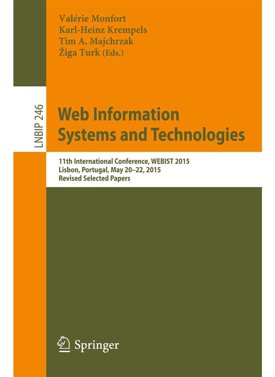 Web Information Systems and Technologies: 11th International Conference, WEBIST 2015, Lisbon, Portugal, May 20-22, 2015, Revised Selected Papers 